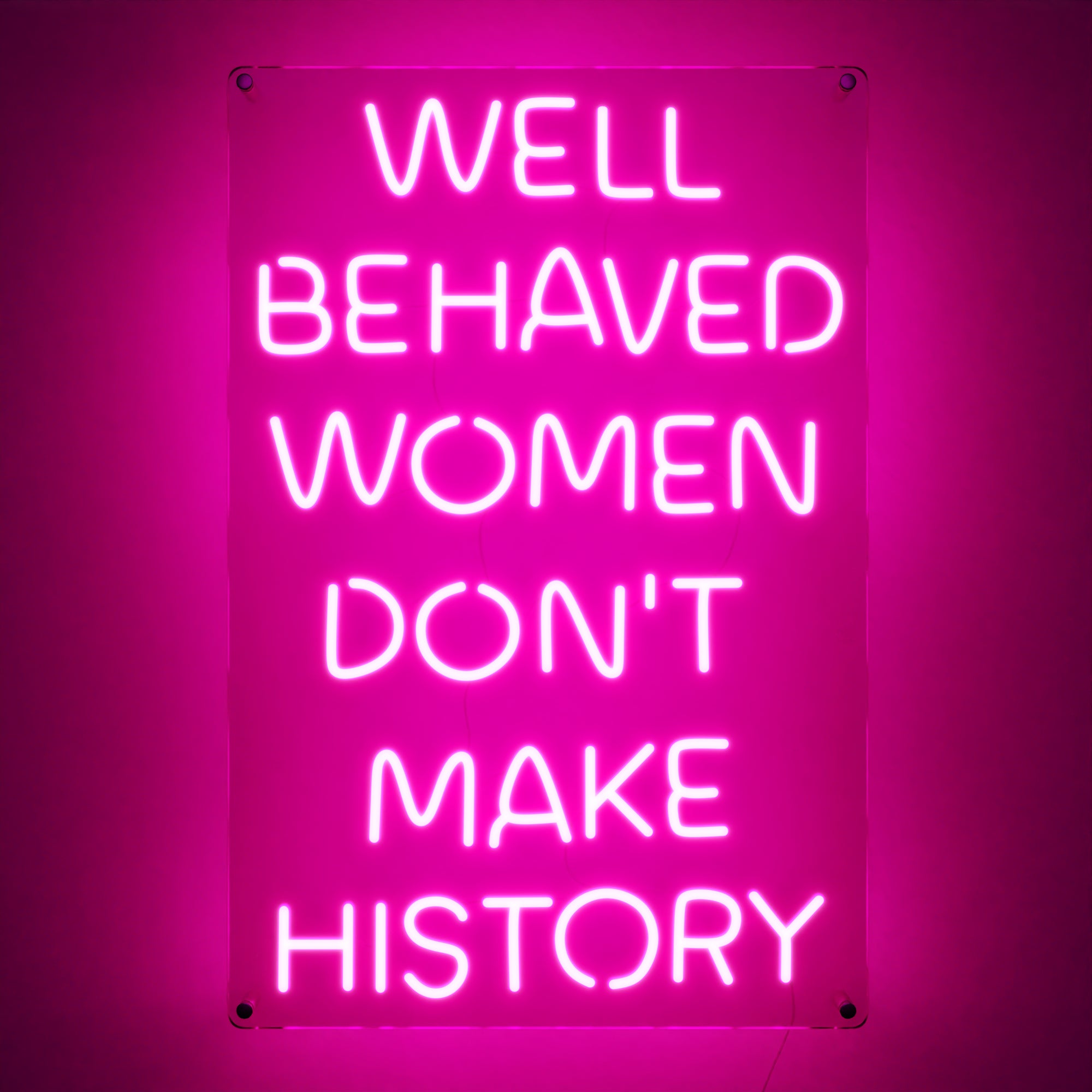 "Well Behaved Women Don’t Make History" Large Sign