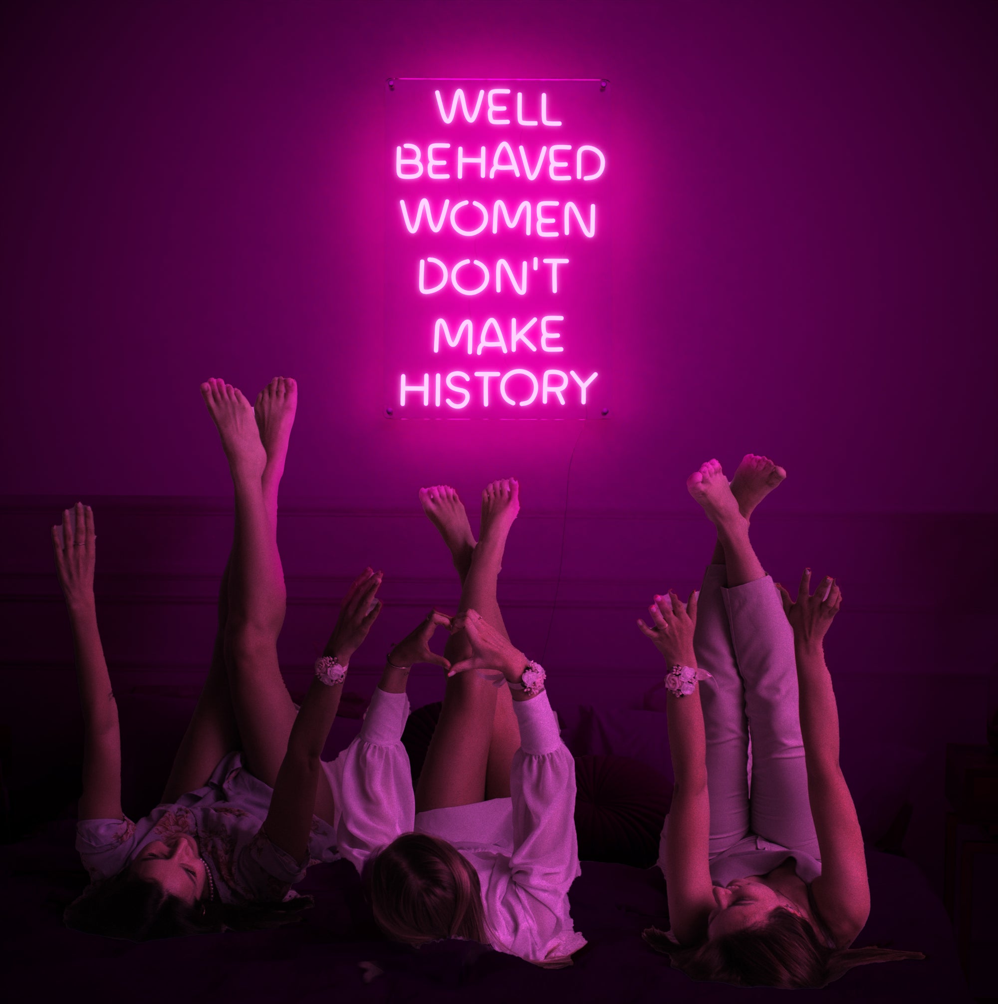 "Well Behaved Women Don’t Make History" Large LED Neon Sign